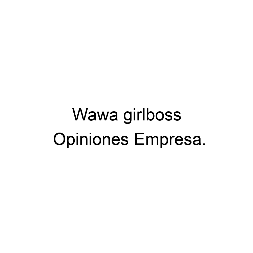 Opiniones Wawa girlboss, 966468376